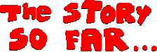 The story so far